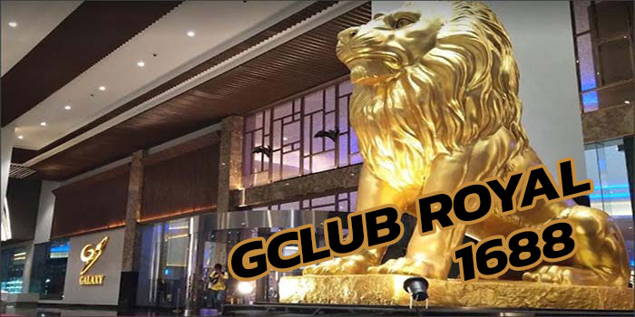 GCLUB Royal1688 คาสิโนออนไลน์สมัครฟรีโบนัสเพียบ